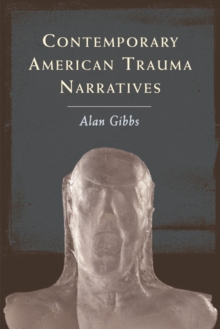 Contemporary American Trauma Narratives, Paperback / softback Book Contemporary American Trauma Narratives, Paperback / softback Book