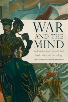 War and the Mind : Ford Madox Ford's Parade's End, Modernism, and Psychology, Hardback Book War and the Mind : Ford Madox Ford's Parade's End, Modernism, and Psychology, Hardback Book