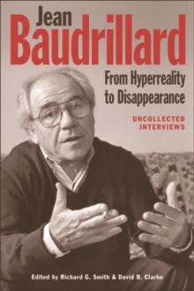 Jean Baudrillard: From Hyperreality to Disappearance : Uncollected Interviews