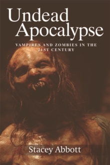 Undead Apocalypse : Vampires and Zombies in the 21st Century