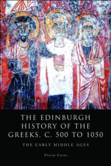 The Edinburgh History of the Greeks, c. 500 to 1050 : The Early Middle Ages