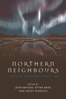 Northern Neighbours : Scotland and Norway since 1800, Hardback Book Northern Neighbours : Scotland and Norway since 1800, Hardback Book