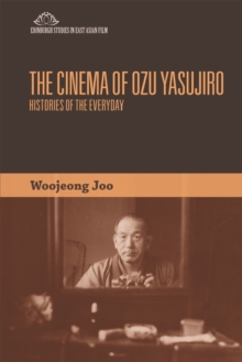 The Cinema of Ozu Yasujiro : Histories of the Everyday, Hardback Book The Cinema of Ozu Yasujiro : Histories of the Everyday, Hardback Book