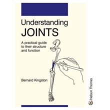 Understanding Joints : A practical guide to their structure and function, Paperback / softback Book Understanding Joints : A practical guide to their structure and function, Paperback / softback Book