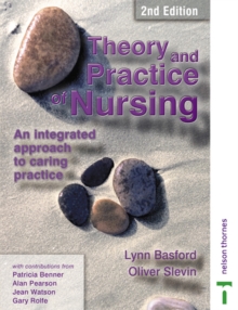 Theory and Practice of Nursing : An Integrated Approach to Caring Practice, Paperback / softback Book Theory and Practice of Nursing : An Integrated Approach to Caring Practice, Paperback / softback Book