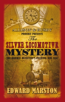 The Silver Locomotive Mystery : The bestselling Victorian mystery series