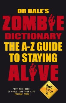 Dr Dale's Zombie Dictionary : The A-Z Guide to Staying Alive, Paperback Book Dr Dale's Zombie Dictionary : The A-Z Guide to Staying Alive, Paperback Book
