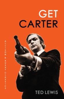 Get Carter : The arresting novel which inspired the iconic movie