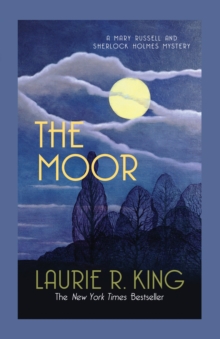 The Moor : A captivating mystery for Mary Russell and Sherlock Holmes