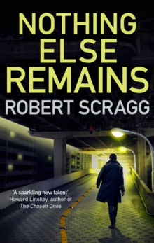Nothing Else Remains : The compulsive read, Hardback Book Nothing Else Remains : The compulsive read, Hardback Book