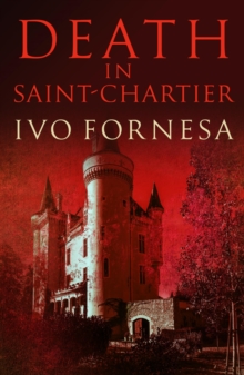 Death in Saint-Chartier : Murder and intrigue in the heart of France