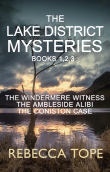 Lake District Mysteries - Books 1, 2, 3 : The Windermere Witness; The Ambleside Alibi; The Coniston Case