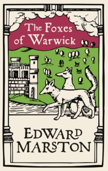 The Foxes of Warwick : An action-packed medieval mystery from the bestselling author