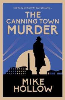 The Canning Town Murder : The intriguing wartime murder mystery