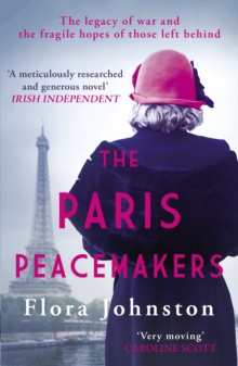 The Paris Peacemakers : The powerful tale of love and loss in the aftermath of World War One