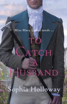 To Catch a Husband : The heart-warming Regency romance from the author of Kingscastle