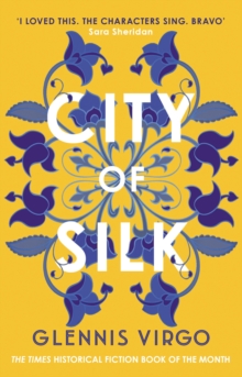 Allison & Busby City Of Silk , The Times Historical Fiction Book Of The Month - 'Enjoyable And Immersive'