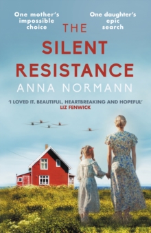 The Silent Resistance : The heartbreaking World War Two historical novel