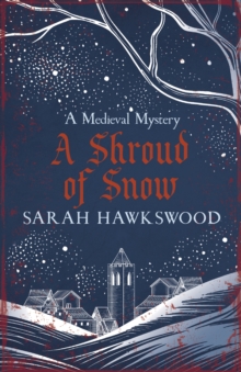 A Shroud of Snow : Murder and intrigue at the heart of medieval England