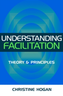 Understanding Facilitation : Theory and Principles