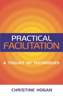 Practical Facilitation : A Toolkit of Techniques