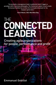 The Connected Leader : Creating Agile Organizations for People Performance and Profit, Paperback Book The Connected Leader : Creating Agile Organizations for People Performance and Profit, Paperback Book