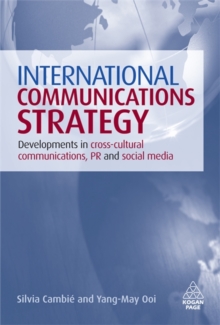 International Communications Strategy : Developments in Cross-Cultural Communications, PR and Social Media, Hardback Book International Communications Strategy : Developments in Cross-Cultural Communications, PR and Social Media, Hardback Book