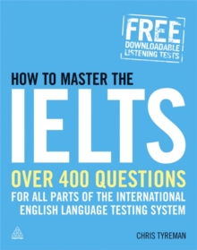 How to Master the IELTS : Over 400 Questions for All Parts of the International English Language Testing System, Paperback Book How to Master the IELTS : Over 400 Questions for All Parts of the International English Language Testing System, Paperback Book