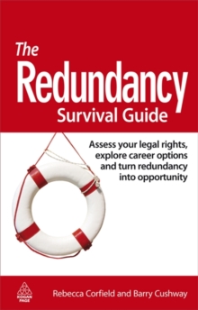 The Redundancy Survival Guide : Assess Your Legal Rights, Explore Career Options and Turn Redundancy Into Opportunity, Paperback Book The Redundancy Survival Guide : Assess Your Legal Rights, Explore Career Options and Turn Redundancy Into Opportunity, Paperback Book