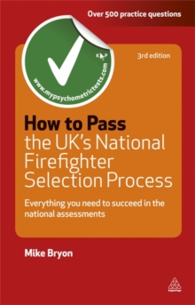 How to Pass the UK's National Firefighter Selection Process : Everything You Need to Succeed in the National Assessments, Paperback Book How to Pass the UK's National Firefighter Selection Process : Everything You Need to Succeed in the National Assessments, Paperback Book