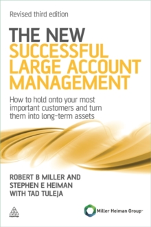 The New Successful Large Account Management : How to Hold onto Your Most Important Customers and Turn Them into Long Term Assets