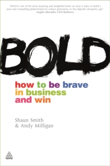 Bold : How to be Brave in Business and Win, Paperback Book Bold : How to be Brave in Business and Win, Paperback Book