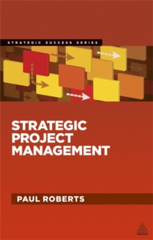 Strategic Project Management, Paperback / softback Book Strategic Project Management, Paperback / softback Book