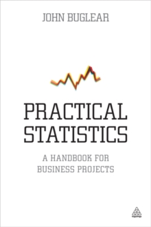 Practical Statistics : A Handbook for Business Projects, Paperback / softback Book Practical Statistics : A Handbook for Business Projects, Paperback / softback Book