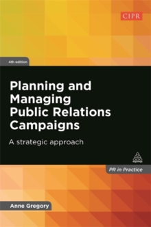 Planning and Managing Public Relations Campaigns : A Strategic Approach, Paperback / softback Book Planning and Managing Public Relations Campaigns : A Strategic Approach, Paperback / softback Book