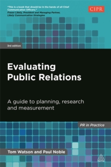 Evaluating Public Relations : A Guide to Planning, Research and Measurement, Paperback / softback Book Evaluating Public Relations : A Guide to Planning, Research and Measurement, Paperback / softback Book