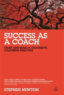 Success as a Coach : Start and Build a Successful Coaching Practice, Paperback / softback Book Success as a Coach : Start and Build a Successful Coaching Practice, Paperback / softback Book