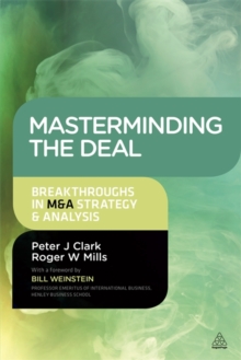 Masterminding the Deal : Breakthroughs in M&A Strategy and Analysis