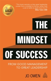 The Mindset of Success : From Good Management to Great Leadership, Paperback Book The Mindset of Success : From Good Management to Great Leadership, Paperback Book