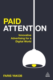 Paid Attention : Innovative Advertising for a Digital World, Paperback Book Paid Attention : Innovative Advertising for a Digital World, Paperback Book