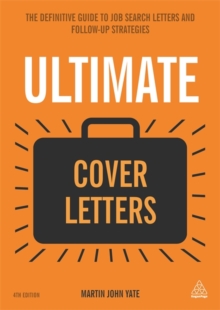 Ultimate Cover Letters : The Definitive Guide to Job Search Letters and Follow-up Strategies, Paperback / softback Book Ultimate Cover Letters : The Definitive Guide to Job Search Letters and Follow-up Strategies, Paperback / softback Book