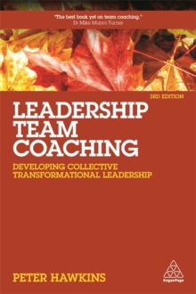 Leadership Team Coaching : Developing Collective Transformational Leadership, Paperback / softback Book Leadership Team Coaching : Developing Collective Transformational Leadership, Paperback / softback Book