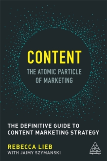 Content - the Atomic Particle of Marketing : The Definitive Guide to Content Marketing Strategy, Paperback Book Content - the Atomic Particle of Marketing : The Definitive Guide to Content Marketing Strategy, Paperback Book