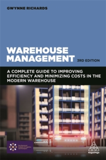 Warehouse Management : A Complete Guide to Improving Efficiency and Minimizing Costs in the Modern Warehouse, Paperback / softback Book Warehouse Management : A Complete Guide to Improving Efficiency and Minimizing Costs in the Modern Warehouse, Paperback / softback Book