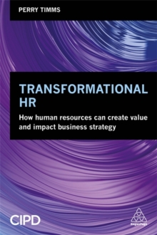 Transformational HR : How Human Resources Can Create Value and Impact Business Strategy, Paperback Book Transformational HR : How Human Resources Can Create Value and Impact Business Strategy, Paperback Book