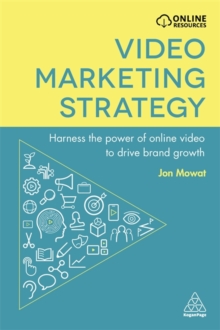 Video Marketing Strategy : Harness the Power of Online Video to Drive Brand Growth, Paperback / softback Book Video Marketing Strategy : Harness the Power of Online Video to Drive Brand Growth, Paperback / softback Book
