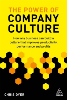 The Power of Company Culture : How any business can build a culture that improves productivity, performance and profits, Paperback / softback Book The Power of Company Culture : How any business can build a culture that improves productivity, performance and profits, Paperback / softback Book