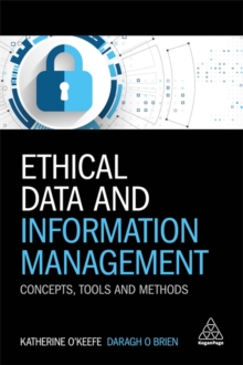 Ethical Data and Information Management : Concepts, Tools and Methods, Paperback Book Ethical Data and Information Management : Concepts, Tools and Methods, Paperback Book