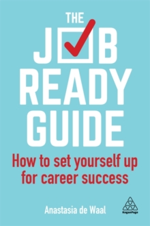 The Job-Ready Guide : How to Set Yourself Up for Career Success