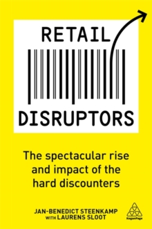 Retail Disruptors : The Spectacular Rise and Impact of the Hard Discounters